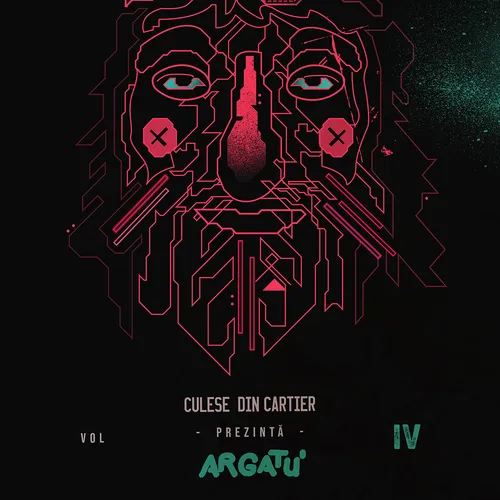   Culese din Cartier prezintă Argatu’ – Volumul IV